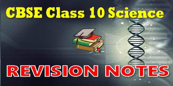 CBSE Revision Notes for Class 10 Science